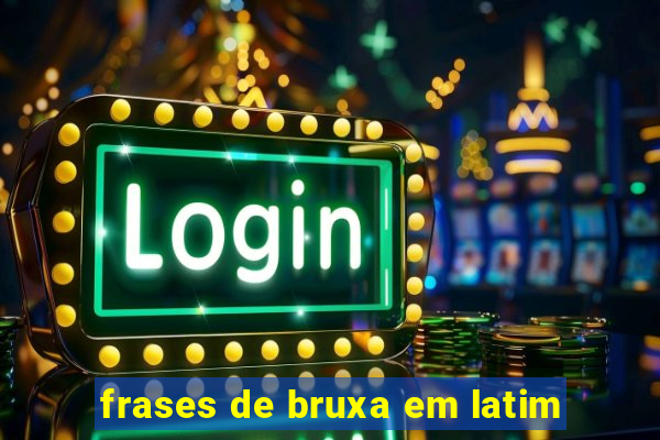 frases de bruxa em latim